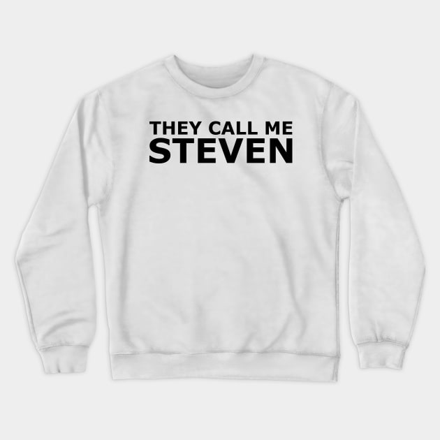 They call me Steven Crewneck Sweatshirt by gulden